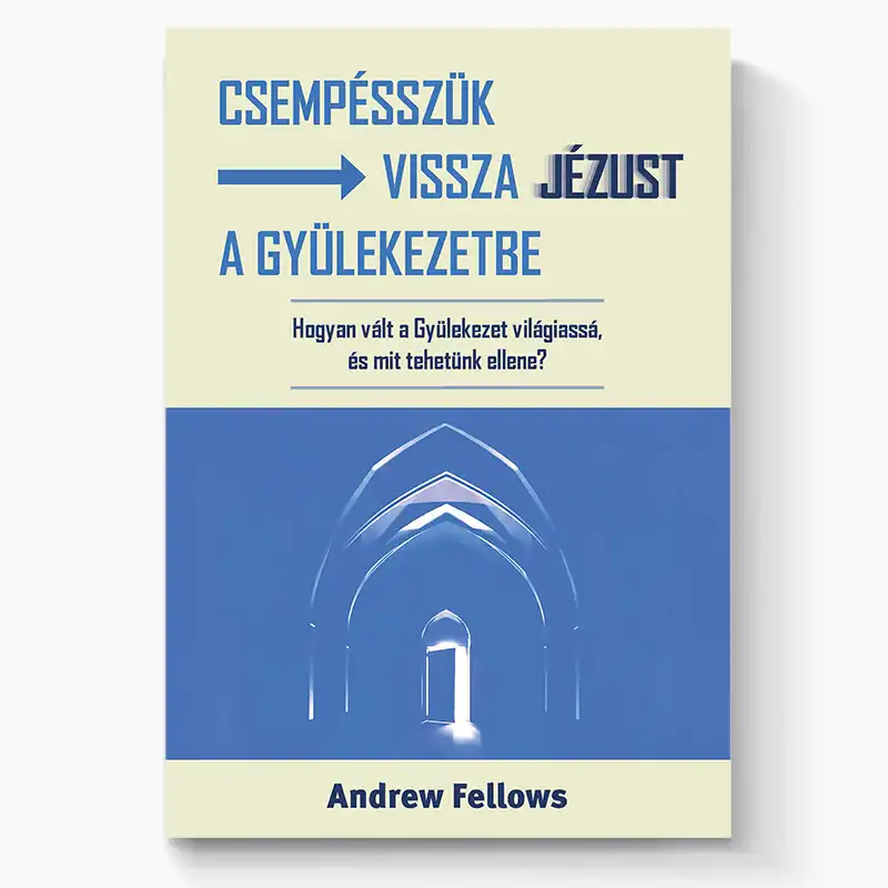 Csempésszük vissza Jézust a gyülekezetbe